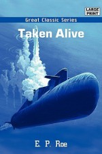 Taken Alive - E.P. Roe