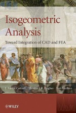 Isogeometric Analysis: Toward Integration of CAD and FEA - J. Austin Cottrell, Thomas J.R. Hughes, Yuri Bazilevs