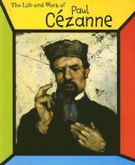 The Life and Work of Paul Cezanne - Sean Connolly