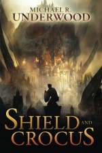 Shield and Crocus - Michael R. Underwood