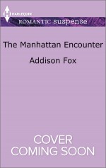 The Manhattan Encounter - Addison Fox