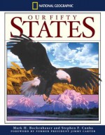 National Geographic Our Fifty States - Mark H. Bockenhauer, Stephen F. Cunha, Jimmy Carter