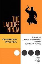 The Laidoff Ninja - Craig Brown, Javed Ikbal