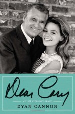 Dear Cary: My Life with Cary Grant - Dyan Cannon