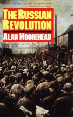 The Russian Revolution - Alan Moorehead