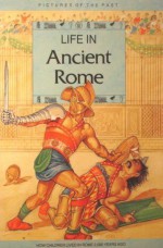 Life in Ancient Rome (Pictures of the Past) - William Crouch