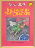 The Fairy in the Cracker - Enid Blyton, Sally Holmes