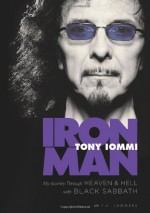 Iron Man: My Journey Through Heaven & Hell with Black Sabbath - Tony Iommi, T.J. Lammers