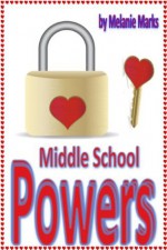 Middle School Powers - Melanie Marks