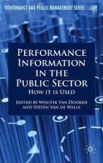 Performance Information in the Public Sector: How It is Used - Wouter Van Dooren, Steven Van de Walle, International Institute of Adminstrative Sciences (IIAS)