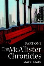 The McAllister Chronicles: Part One - Mark Blake