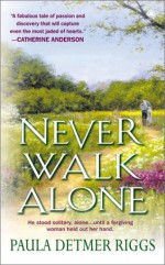 Never Walk Alone - Paula Detmer Riggs