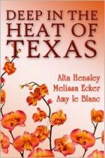 Deep in the Heat of Texas - Alta Hensley, Melissa Ecker, Amy le Blanc