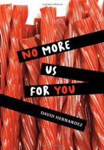 No More Us for You - David Hernandez