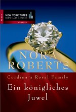 Ein königliches Juwel (Cordina, #4) - Emma Luxx, Nora Roberts