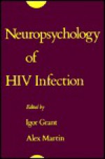 Neuropsychology of HIV Infection - Martin Grant, Alex Martin