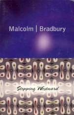 Stepping Westward - Malcolm Bradbury