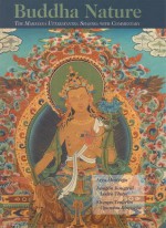 Buddha Nature: The Mahayana Uttaratantra Shastra With Commentary - Arya Maitreya, Rosemarie Fuchs, Khenpo Tsultrim Rinpoche