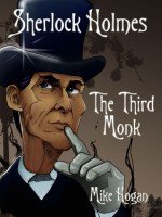 Sherlock Holmes and the Third Monk - Mike Hogan