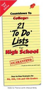 Countdown to College: 21 'To-Do' Lists for High School: Step-By-Step Strategies for 9th, 10th, 11th and 12th Graders - Valerie Pierce, Cheryl Rilly