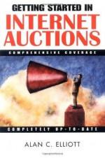 Getting Started in Internet Auctions - Alan C. Elliott