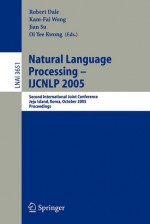 Natural Language Processing Ijcnlp 2005 - Robert Dale, Kam-Fai Wong, Jian Su, Oi Yee Kwong