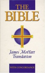 Bible: James Moffatt Translation - James Moffatt