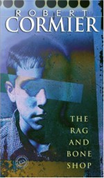 The Rag and Bone Shop - Robert Cormier