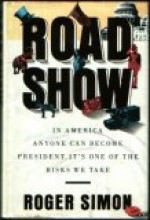 Road Show: In America, Anyone Can Become President It's One of the Risks We Take - Roger Simon