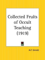 Collected Fruits of Occult Teaching - Alfred Percy Sinnett