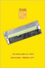 Chewing Gum: The Fortunes of Taste - Michael Redclift, Redclift Michae