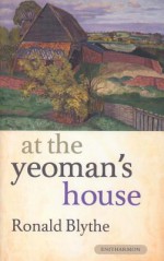 At the Yeoman's House - Ronald Blythe