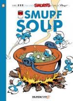 The Smurfs #13: Smurf Soup (The Smurfs Graphic Novels) - Peyo, Yvan Delporte