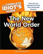 The Complete Idiot's Guide to the New World Order - Alan Axelrod