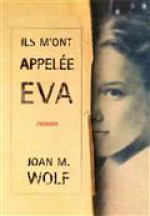 Ils m'ont appelée Eva - Joan M. Wolf, Marie-Pierre Bay, Nicolas Bay