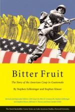 Bitter Fruit: The Story of the American Coup in Guatemala (Latin American Studies) - Stephen C. Schlesinger, Stephen Kinzer