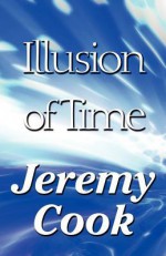 Illusion of Time Illusion of Time - Jeremy Cook