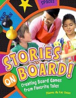 Stories on Board!: Creating Board Games from Favorite Tales - Dianne de Las Casas