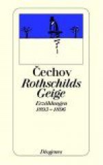 Rothschilds Geige. Erzählungen 1893 - 1896. - Anton Chekhov, Peter Urban, Michael Pfeiffer, Gerhard Dick, Ada Knipper, Hertha Von Schulz