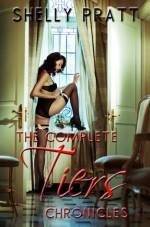 The Complete Tiers Chronicles (Tiers Chronicles, #1-3) - Shelly Pratt