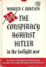 The Conspiracy Against Hitler in the twilight war - Harold C. Deutsch