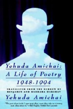 Yehuda Amichai, A Life Of Poetry, 1948 1994 - Yehuda Amichai, Benjamin Harshav, Barbara Harshav