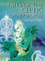 Tales of the Celtic Otherworld - John Matthews, Ian Daniels