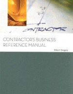 Contractor's Business Reference Manual - Robert Gregory, Kaplan Aec Education-Engineering