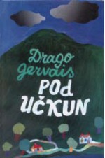 Pod Učkun - Drago Gervais, Vjekoslav Vojo Radoičić