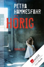 Hörig (German Edition) - Petra Hammesfahr