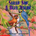 Sarah Saw A Blue Macaw - Jo Ellen Bogart, Sylvie Daigneault