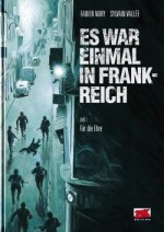 Es war einmal in Frankreich Bd. 3 - Für die Ehre - Fabien Nury, Sylvain Vallée