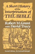 A Short History of the Interpretation of the Bible - Robert M. Grant, David Tracy