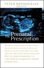 The Prenatal Prescription - Peter W. Nathanielsz, Christopher Vaughan